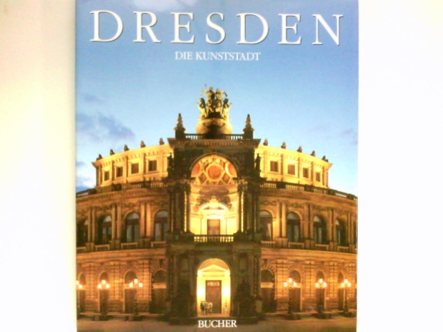 Dresden : die Kunststadt. Fotografie Axel M. Mosler. Text Kurt Biedenkopf . - Mosler, Axel M. und Kurt H. Biedenkopf