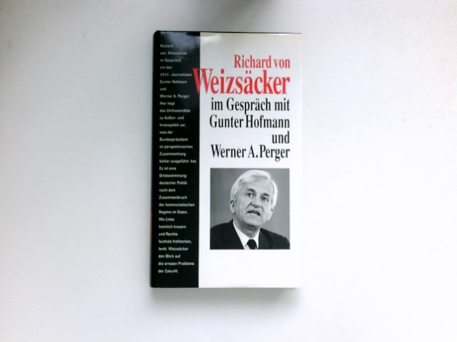 Richard von Weizsäcker im Gespräch mit Gunter Hofmann und Werner A. Perger - Weizsäcker, Richard von, Gunter Hofmann und Werner A. Perger