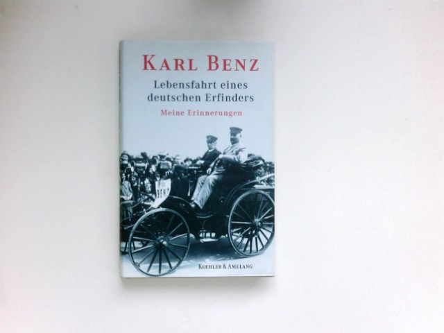 Lebensfahrt eines deutschen Erfinders : meine Erinnerungen. - Benz, Carl