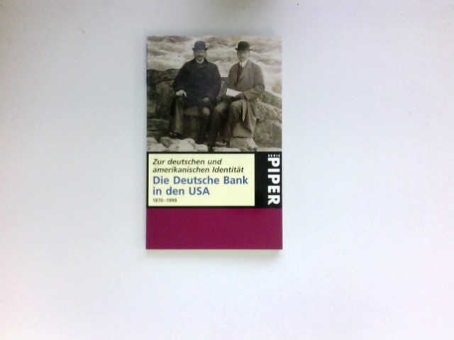 Zur deutschen und amerikanischen Identität : die Deutsche Bank in den USA ; 1870 - 1999. - Pohl, Manfred (Herausgeber)
