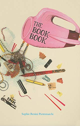 The Book Book: A Journey into Bookmaking - Pietromarchi, Sophie Benini