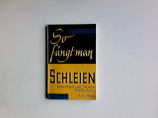 So fängt man Schleien. Aus d. Engl. übertr. von Martin Grünefeld - Brotherton, Harry