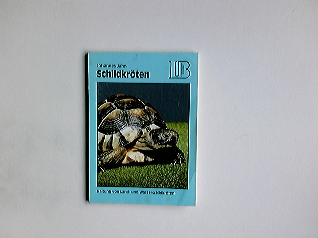 Schildkröten : Haltung von Land- und Wasserschildkröten. Lehrmeister-Bücherei - Jahn, Johannes