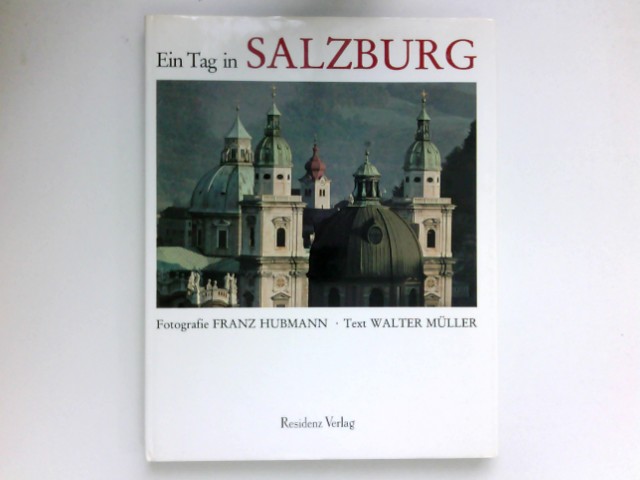 Ein Tag in Salzburg : Fotogr. Franz Hubmann. Text Walter Müller. - Hubmann, Franz and Walter Müller