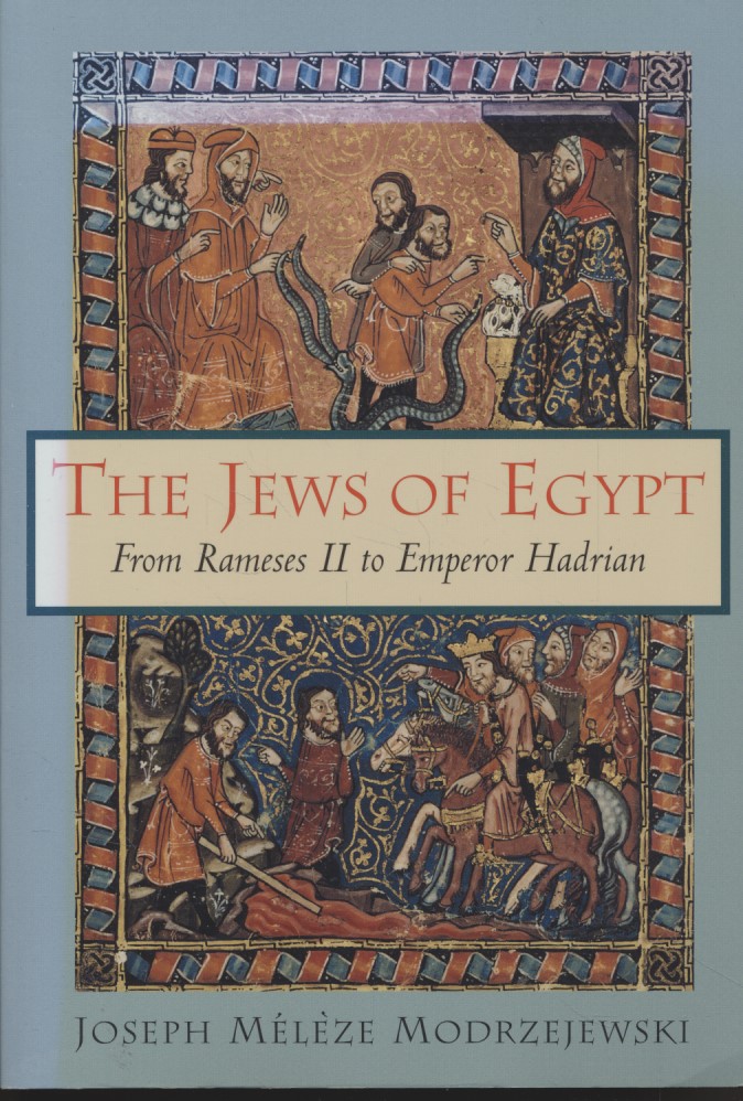 The Jews of Egypt. From Rameses II to Emperor Hadrian. - Modrzejewski, Joseph Meleze