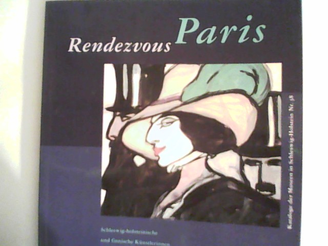 Rendezvous Paris. Schleswig-holsteinische und finnische Künstlerinnen um 1900 - Konttinen, Riitta