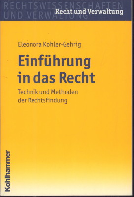 Einführung in das Recht. Technik und Methoden der Rechtsfindung. - Kohler-Gehrig, Eleonora