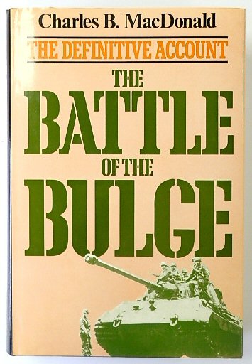 The Battle of the Bulge: The Definitive Account. - MacDonald, Charles B.