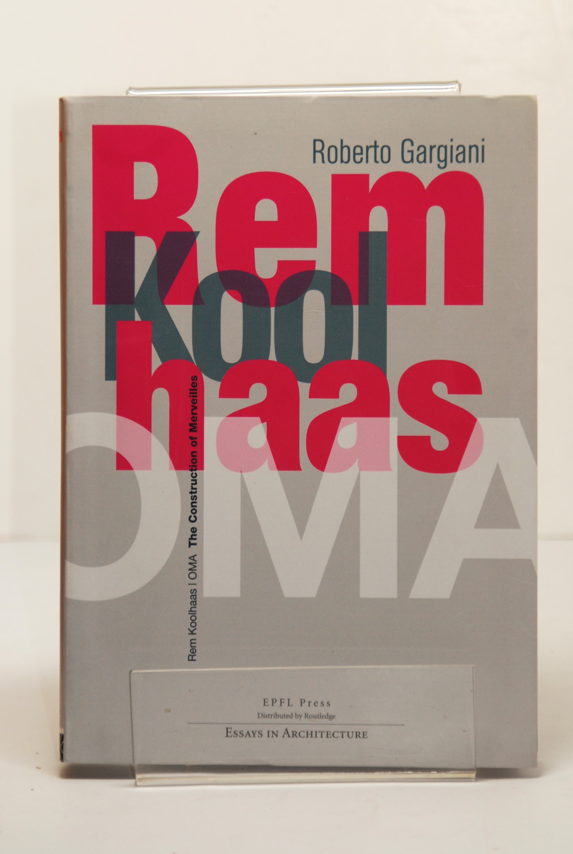 Rem Koolhaas/OMA: The Construction of Merveilles - Gargiani, Roberto