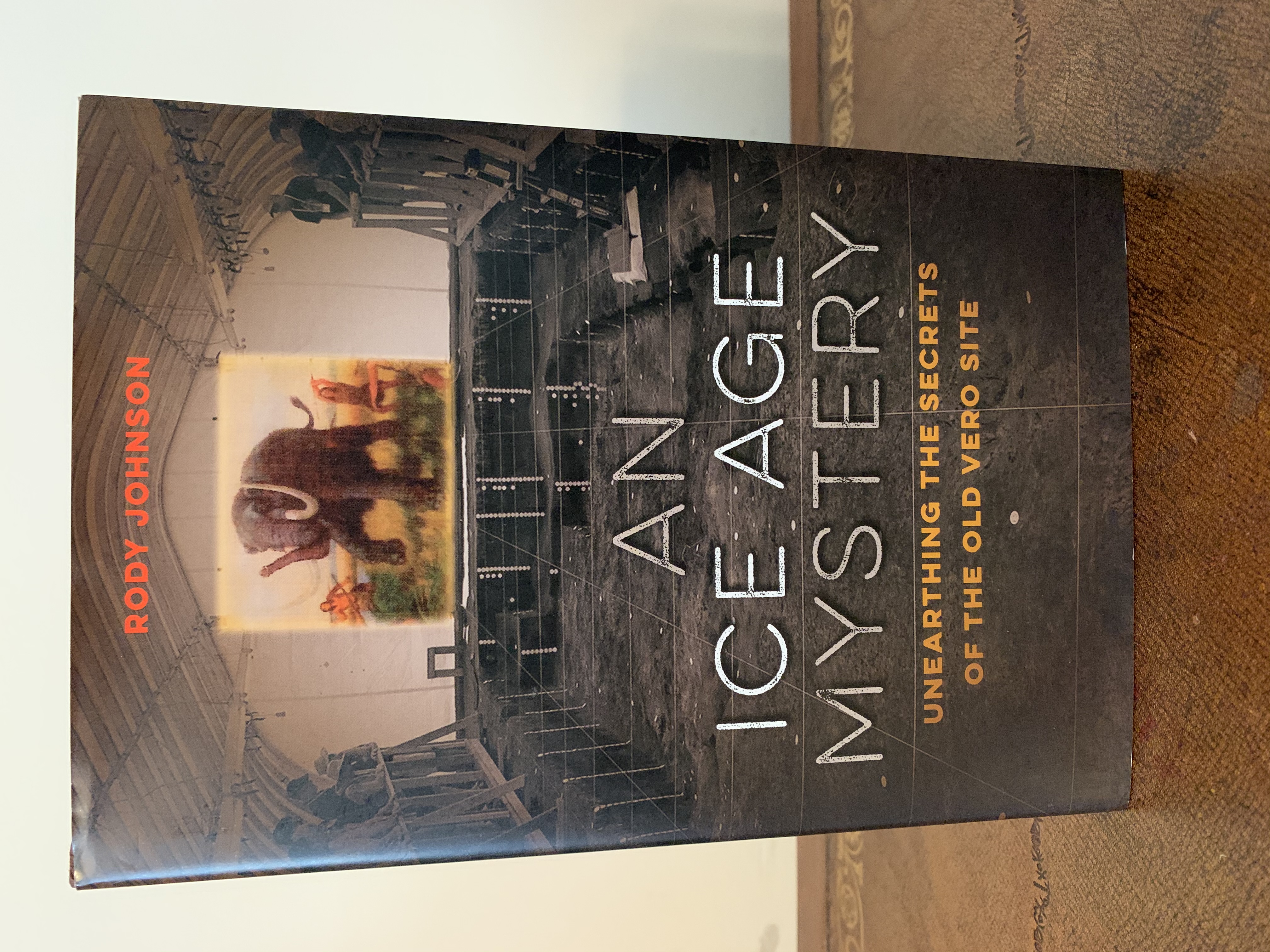 [Signed] [First Edition] An Ice Age Mystery: Unearthing the Secrets of the Old Vero Site [SIGNED FIRST EDITION, FIRST PRINTING] Johnson, Rody