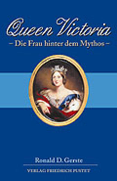 Queen Victoria: Die Frau hinter dem Mythos - Gerste Ronald, D
