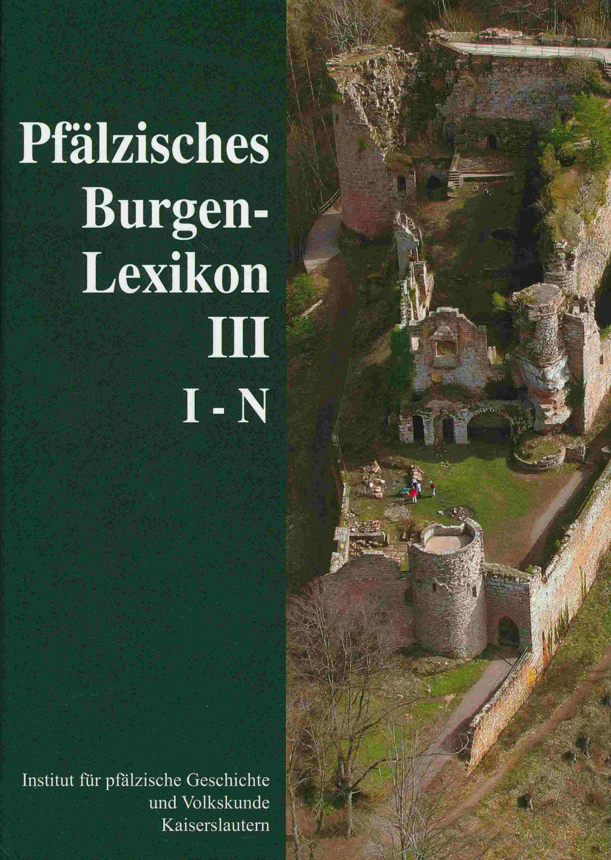 Pfälzisches Burgenlexikon. Band 3 : I - N. - Keddigkeit, Jürgen; Burkhart, Ulrich; Übel, Rolf