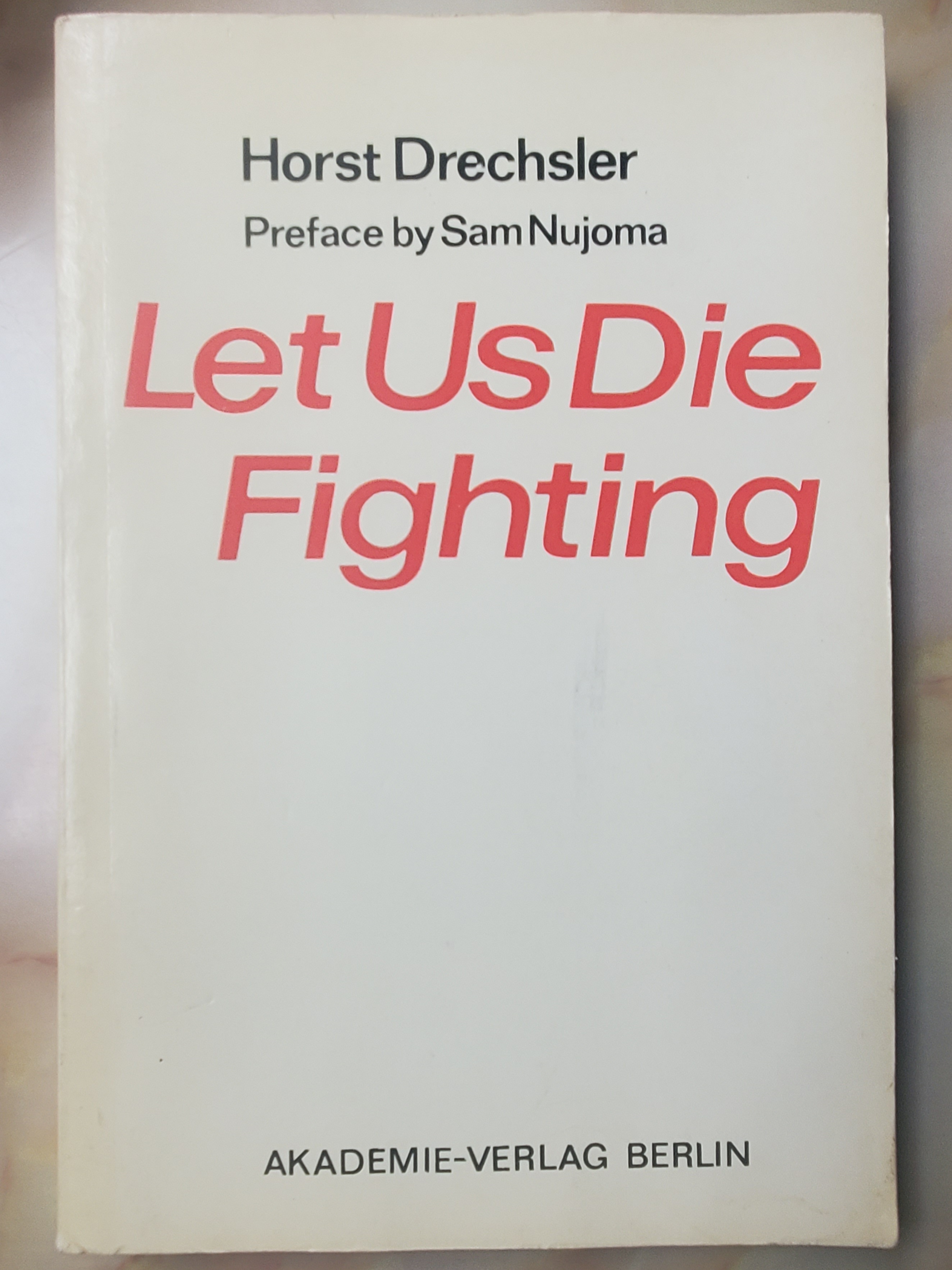 Let Us Die Fighting: The Struggle of the Herero and Nama Against German Imperialism (1884-1915) - Drechsler, Horst