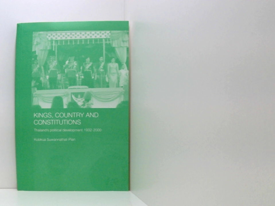 Kings Countries and Constitutions - SEA NIP: Thailand's Political Development 1932-2000 - Suwannathat-Pian, Kobkua