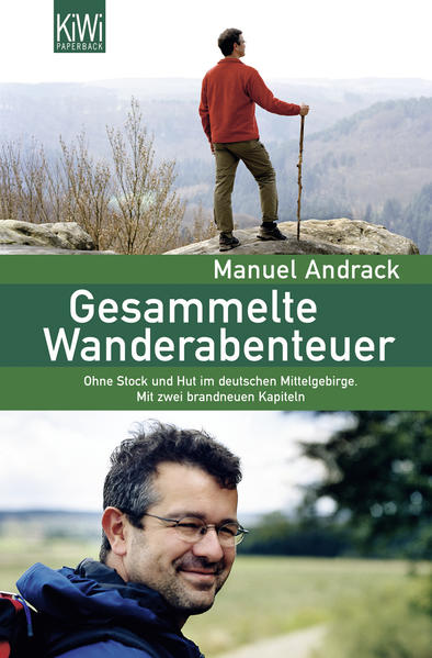 Gesammelte Wanderabenteuer: Ohne Stock und Hut im deutschen Mittelgebirge. Mit 2 brandneuen Kapiteln. - Andrack, Manuel