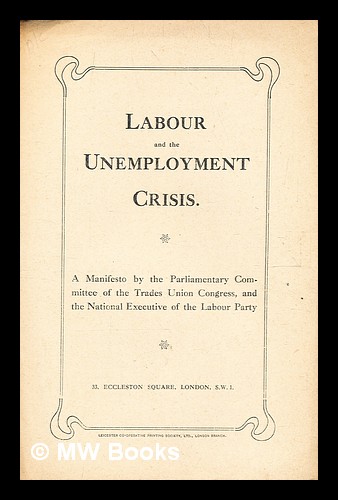 Labour and the unemployment crisis : a manifesto by the Parliamentary ...