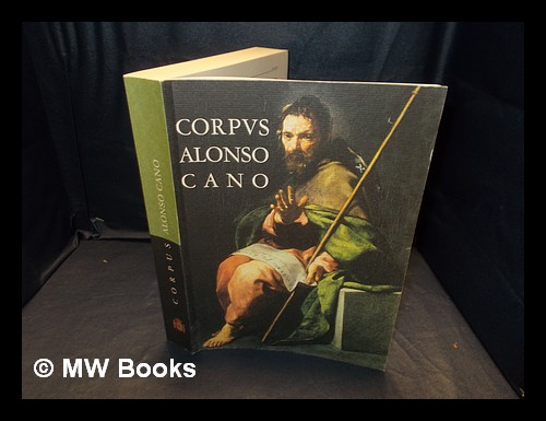 Corpus Alonso Cano : documentos y textos / [edición y coordinación, Angel Aterido Fernández] - Aterido Fernández, Ángel