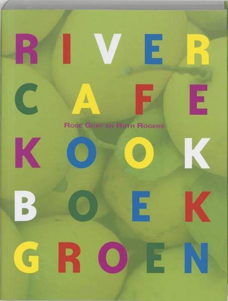 River cafe kookboek groen. - GRAY, ROSE EN RUTH ROGERS.