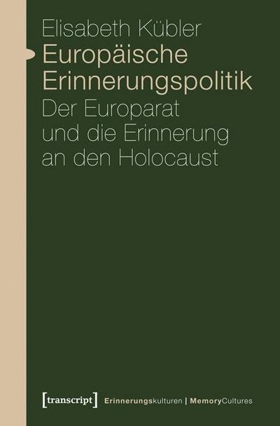 Europäische Erinnerungspolitik : Der Europarat und die Erinnerung an den Holocaust - Elisabeth Kübler