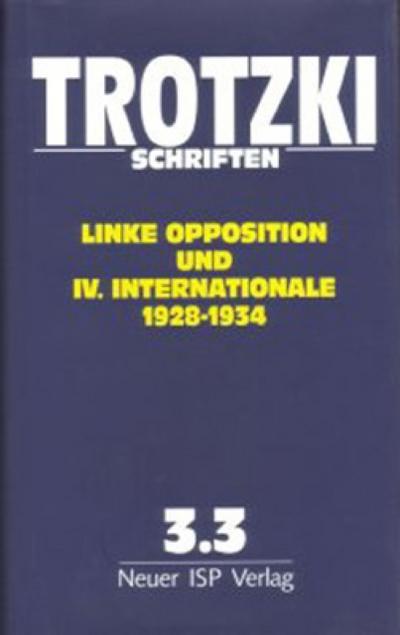 Trotzki Schriften / Trotzki Schriften Band 3.3 : Linke Opposition und IV.Internationale 1928-1934, Trotzki Schriften Band 3.3 - Leo Trotzki