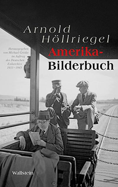 Amerika-Bilderbuch : Im Auftarg des Deutschen Exilarchivs 1933-1945 - Arnold Höllriegel