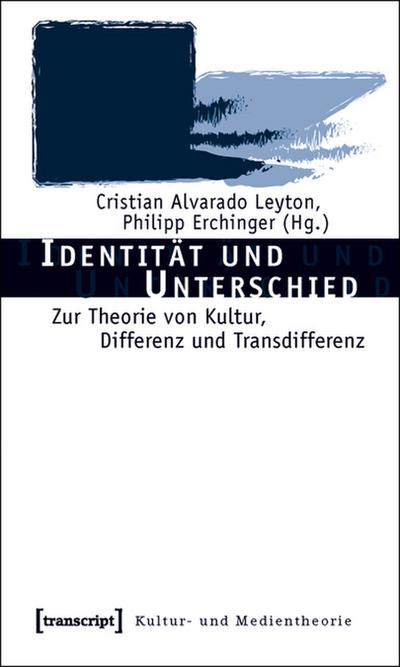 Identität und Unterschied : Zur Ttheorie von Kultur, Differenz und Transdifferenz - Cristian Alvarado Leyton