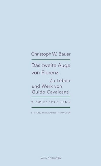 Das zweite Auge von Florenz : Zu Leben und Werk von Guido Cavalcanti - Christoph W. Bauer