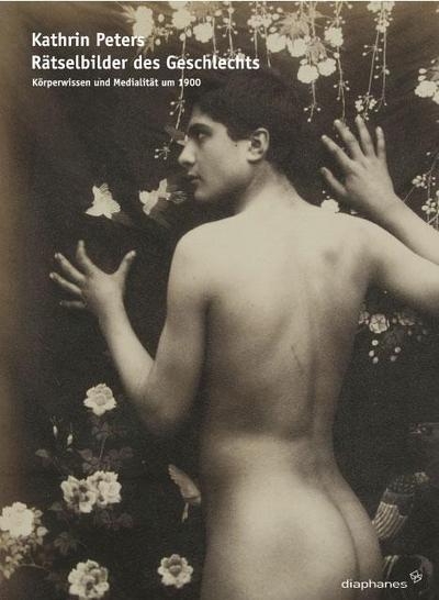 Rätselbilder des Geschlechts : Körperwissen und Medialität um 1900 - Kathrin Peters