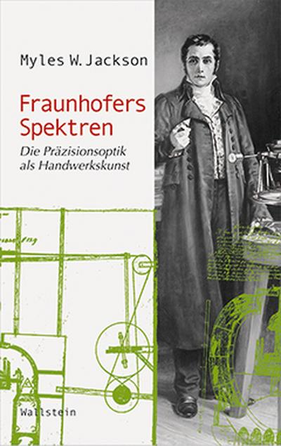 Fraunhofers Spektren : Die Präzisionsoptik als Handwerkskunst - Myles W. Jackson