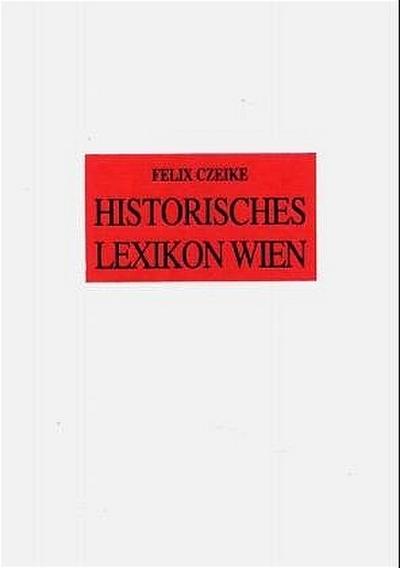 Historisches Lexikon Wien. Bd.6 : Ergänzungsbd. - Felix Czeike