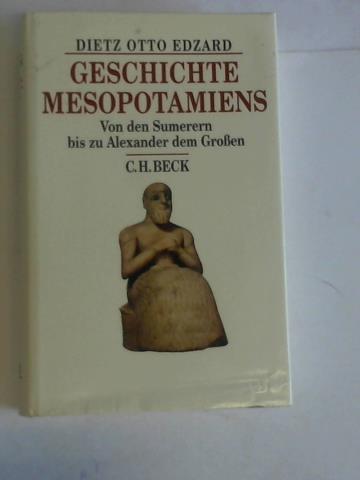 Geschichte Mesopotamiens. Von den Sumerern bis zu Alexander dem Großen - Edzard, Dietz Otto