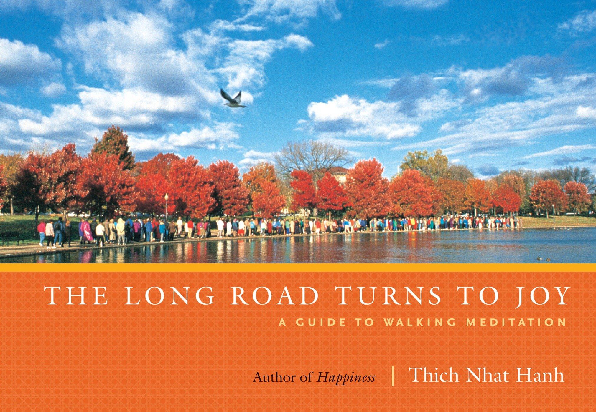 The Long Road Turns to Joy: A Guide to Walking Meditation - Thich Nhat Hanh