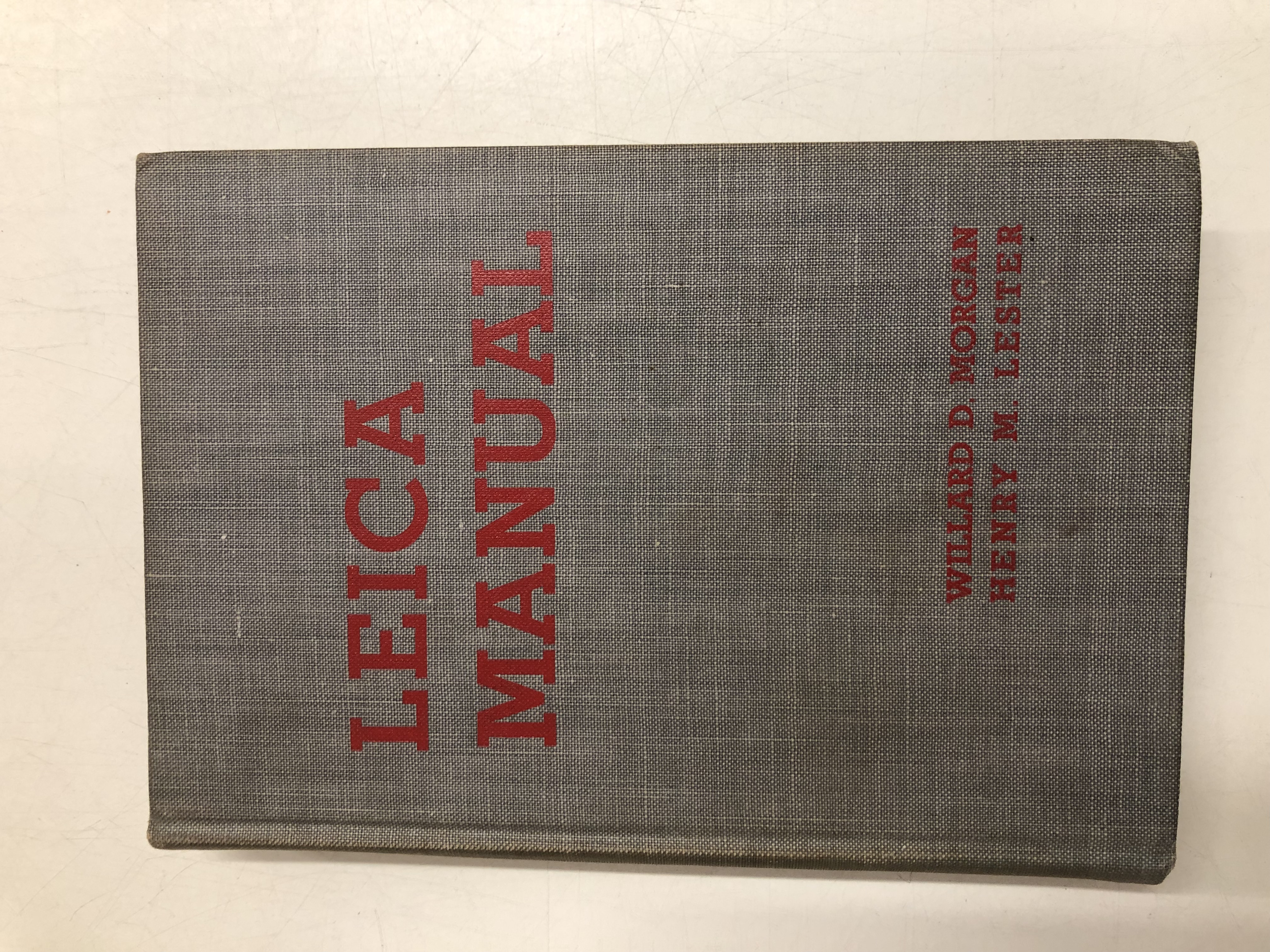 LEICA MANUAL : A Manual for the Amateur + Professional Covering the Entire Field of Leica Photography Willard D. Morgan & Henry M. Lester [Very Good]
