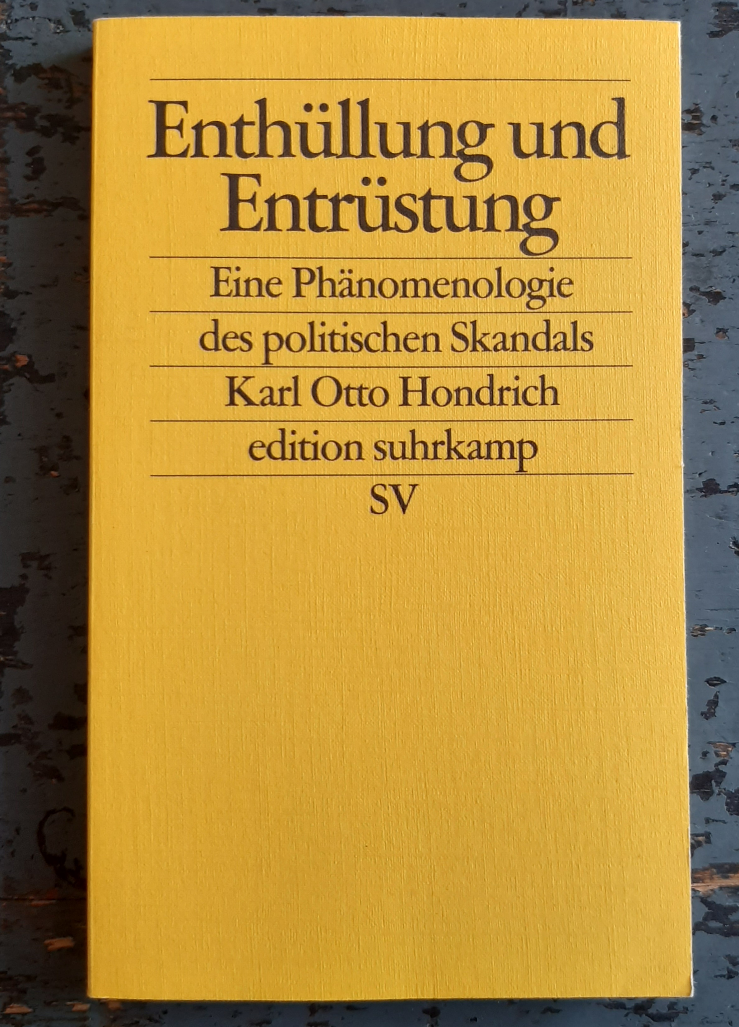 Enthüllung und Entrüstung - Eine Phänomenologie des politischen Skandals - Hondrich, Karl Otto