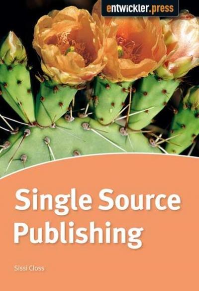 Closs, S: Single Source Publishing : Topicorientierte Strukturierung und DITA - Sissi Closs