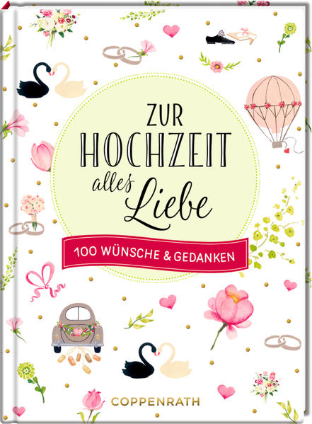 Zur Hochzeit alles Liebe. 100 Wünsche & Gedanken. - Mußenbrock, Anne