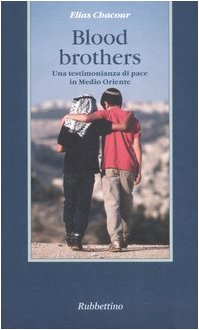 Blood brothers Una testimonianza di pace in Medio Oriente - Elias Chacour