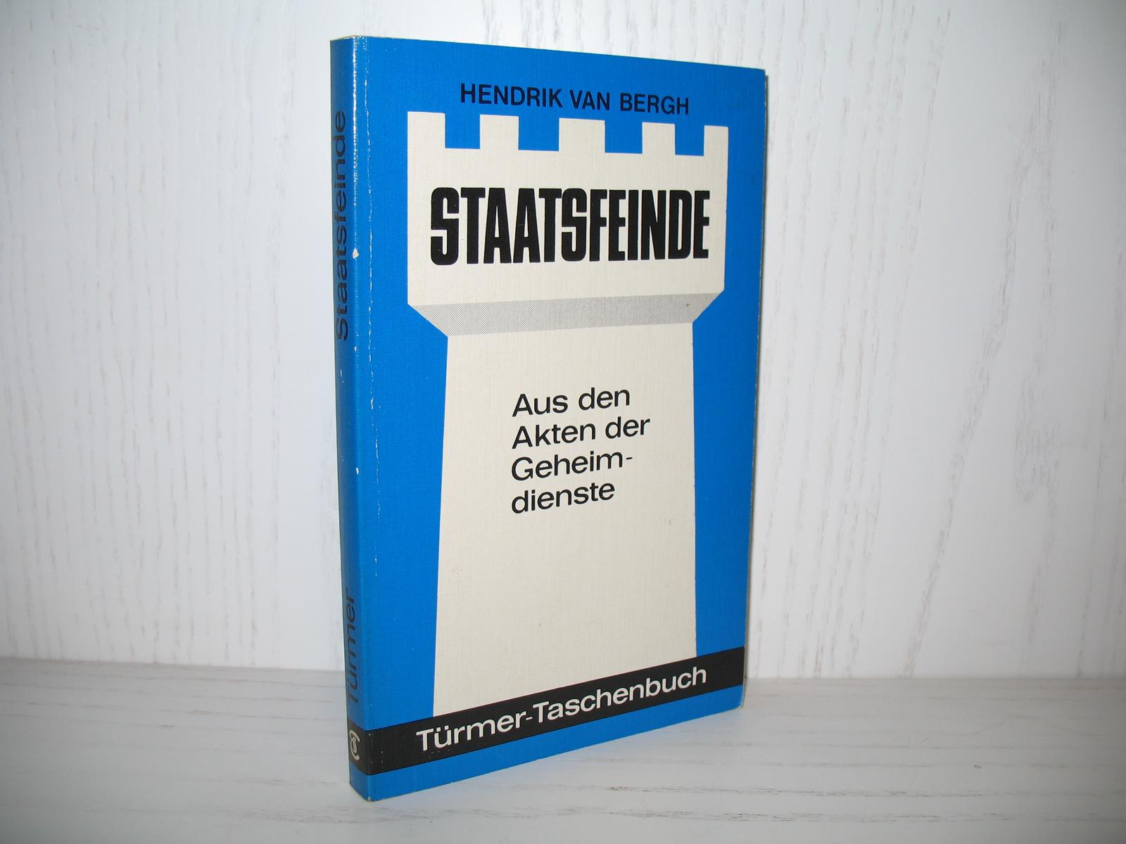 Staatsfeinde: Aus den Akten der Geheimdienste. Edition van Bergh; Band 1; Türmer-Taschenbuch; - Bergh, Hendrik van