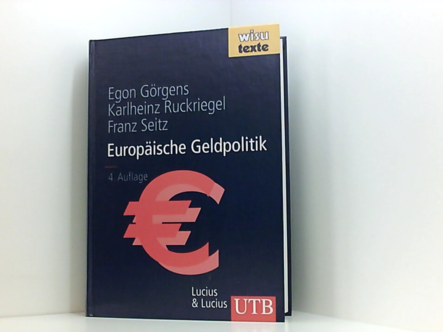 Europäische Geldpolitik: Theorie - Empirie - Praxis (wisu-texte, Band 8285) - Görgens, Egon, Karlheinz Ruckriegel und Franz Seitz