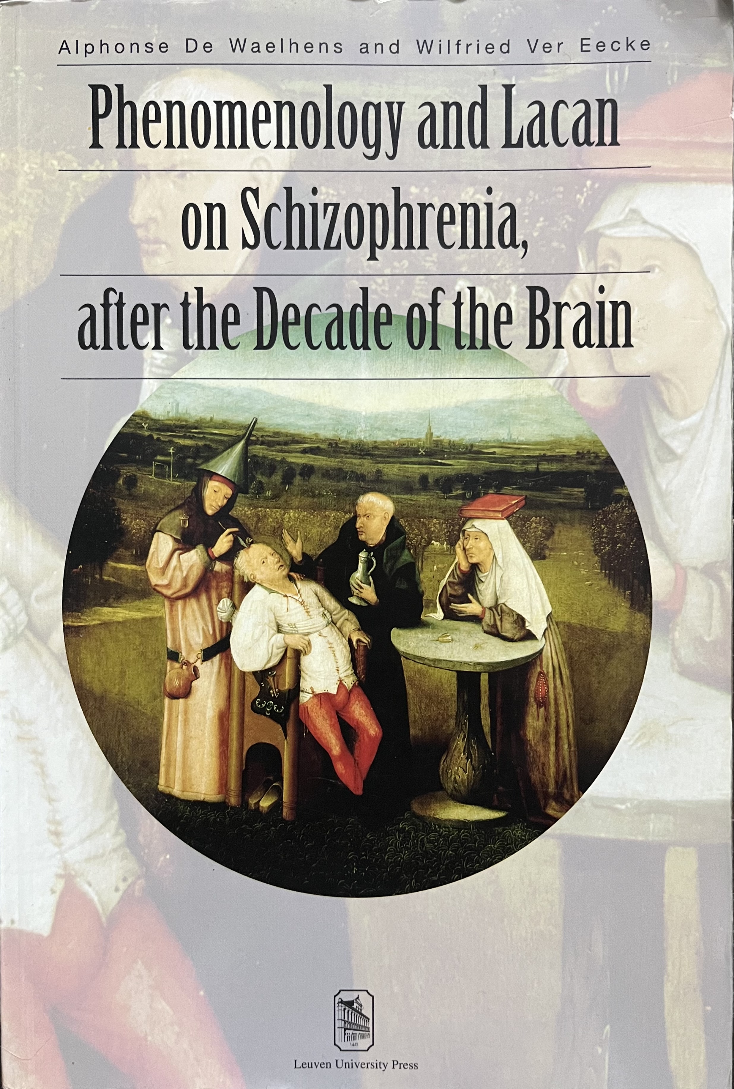 Phenomenology and Lacan on Schizophrenia, after the Decade of the Brain - Alphonse De Waelhens; Wilfried Ver Eecke