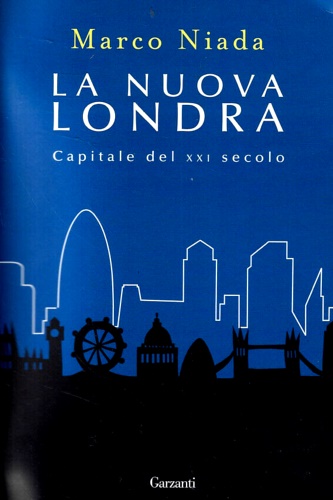 La nuova Londra. Capitale del XXI secolo. - Niada,Marco.