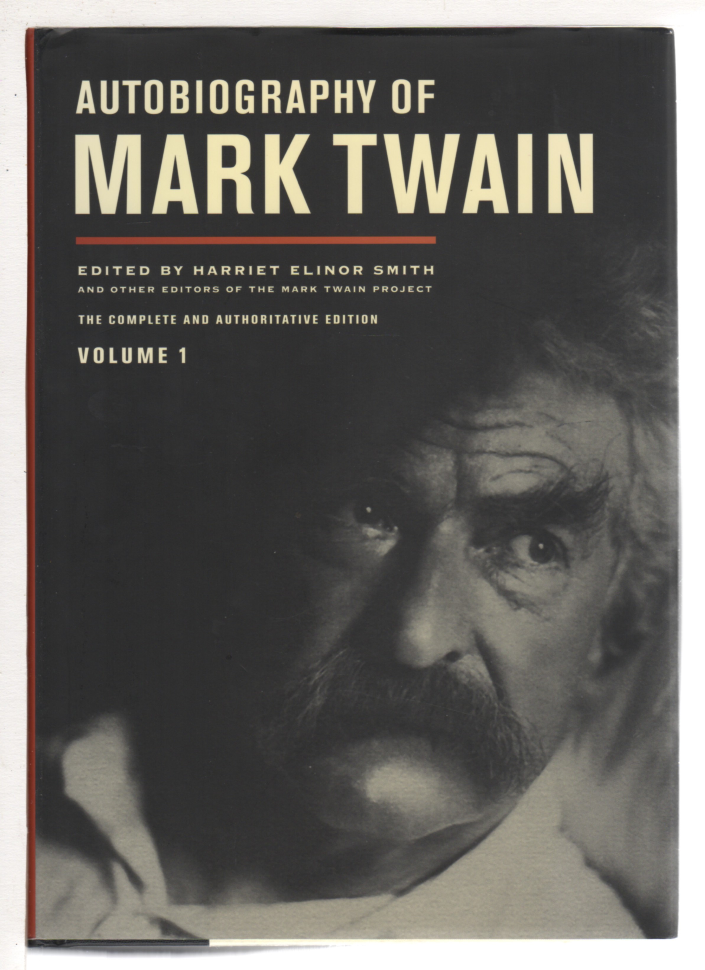 AUTOBIOGRAPHY OF MARK TWAIN: The Complete and Authoritative Edition, Volume 1. - Twain, Mark (Samuel L. Clemens, 1835-1910 ); Harriet E. Smith, editor with associate editors Benjamin Griffin, Victor Fischer, Michael B. Frank, Sharon K. Goetz, and Leslie Diane Myrick.