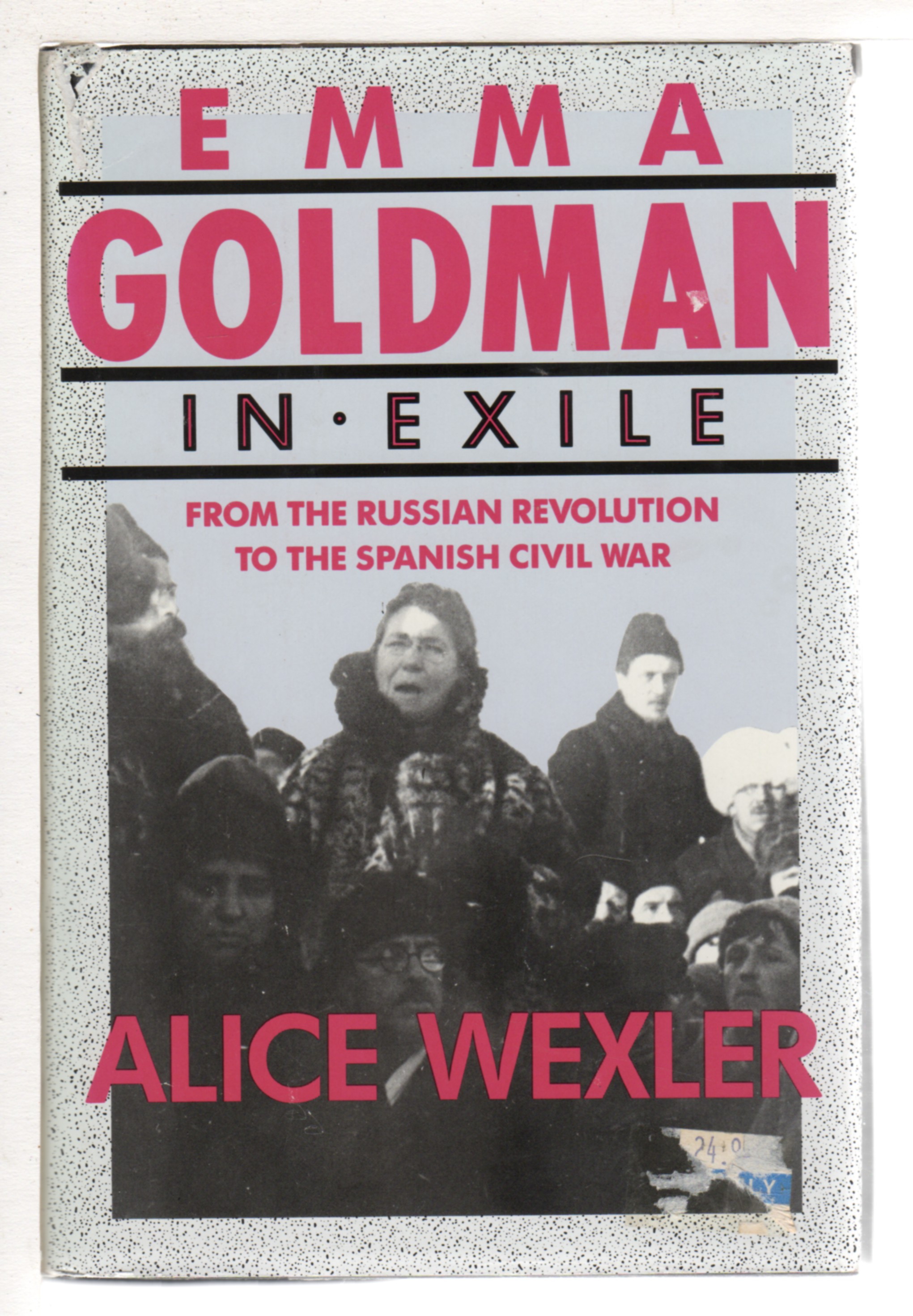 EMMA GOLDMAN IN EXILE; From the Russian Revolution to the Spanish Civil War. - [Goldman, Emma] Wexler, Alice