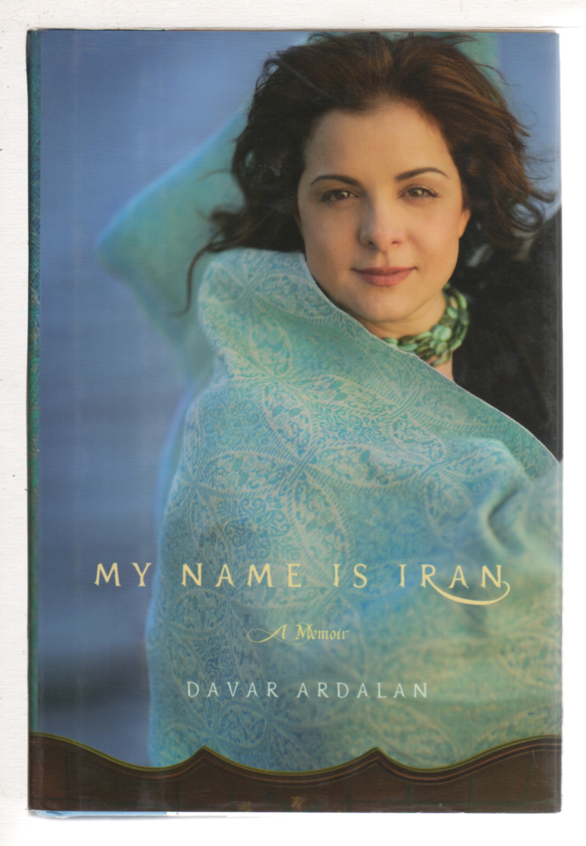 MY NAME IS IRAN: A Memoir. - Ardalan, Davar.