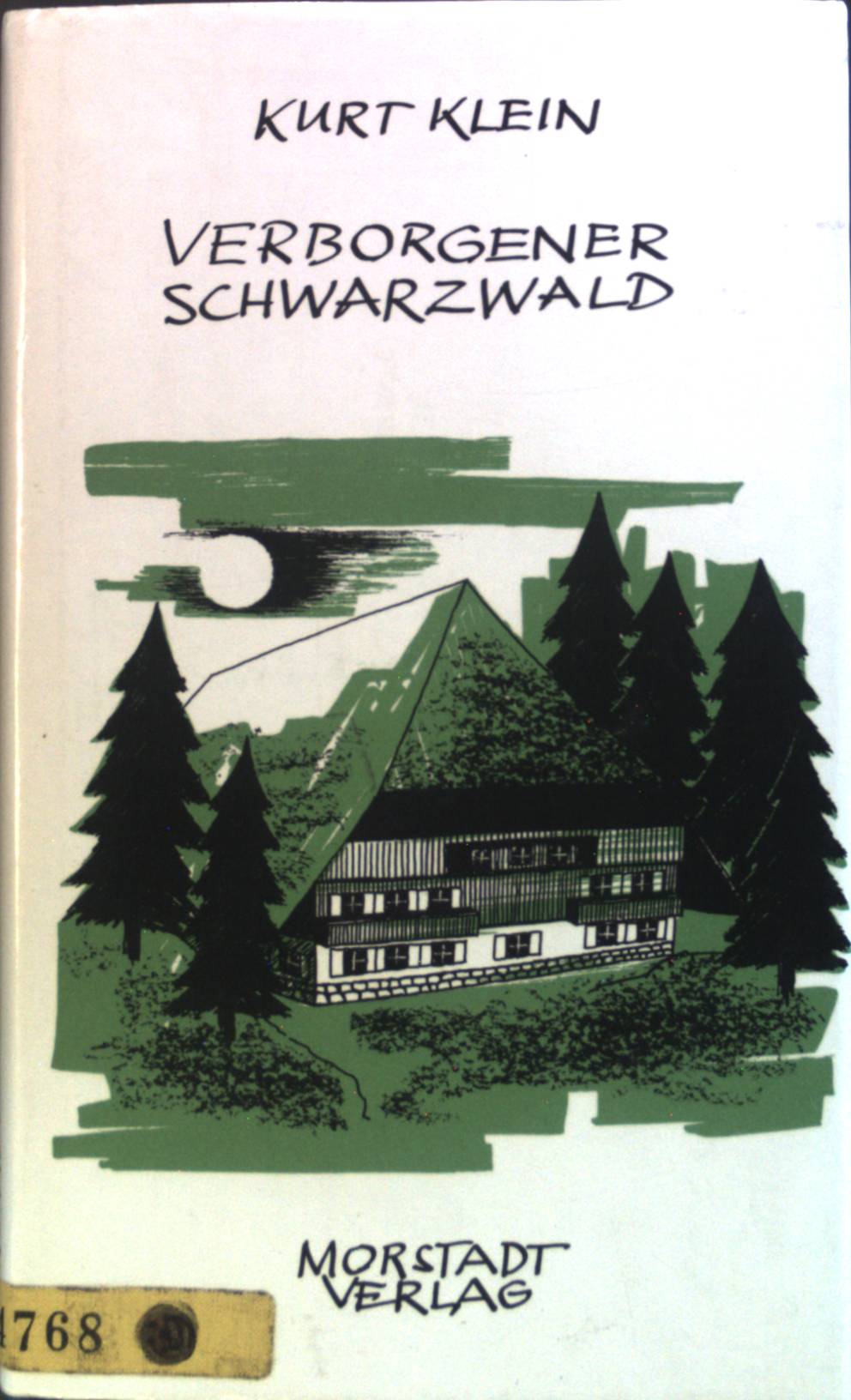 Verborgener Schwarzwald : Unbekanntes aus Volkskunde u. Geschichte. Edition Morstadt. Bd. 18. - Klein, Kurt