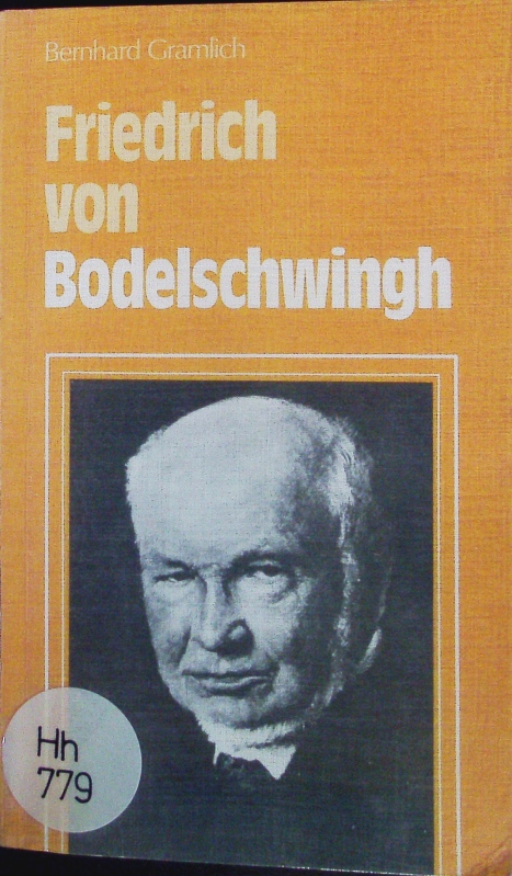 Friedrich von Bodelschwingh. Werk u. Leben. - Gramlich, Bernhard