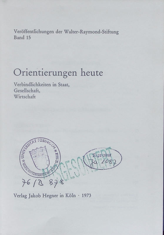 Orientierungen heute. Verbindlichkeiten in Staat, Gesellschaft, Wirtschaft. - Walter-Raymond-Stiftung,