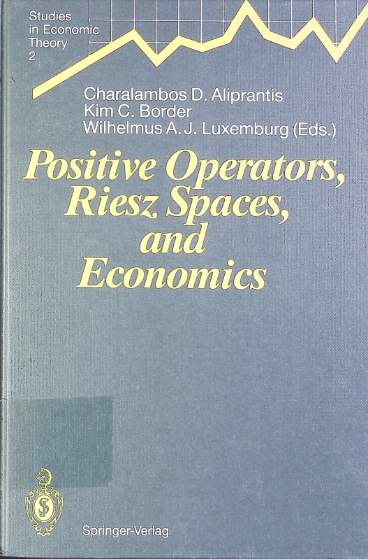 Positive operators, Riesz spaces, and economics. Proceedings of a conference at Caltech, Pasadena, California, April 16 - 20, 1990. - Aliprantis, Charalambos D.