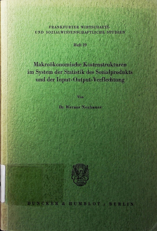 Makroökonomische Kostenstrukturen im System der Statistik des Sozialprodukts und der Input-Output-Verflechtung. - Neubauer, Werner