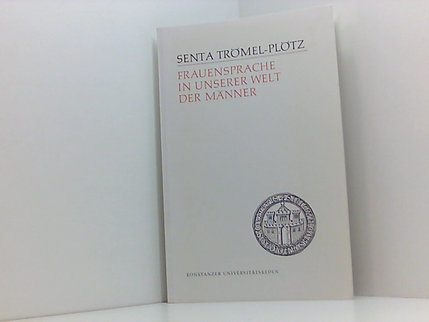 Frauensprache in unserer Welt der Männer. (Konstanzer Universitätsreden) - Trömel-Plötz, Senta